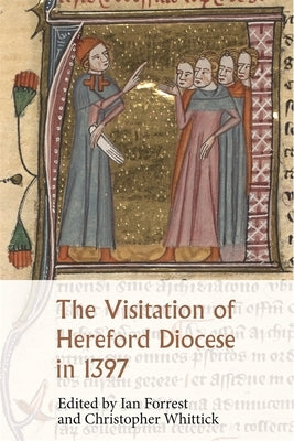 The Visitation of Hereford Diocese in 1397 by Forrest, Ian
