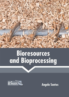 Bioresources and Bioprocessing by Santos, Angela