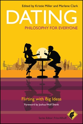 Dating - Philosophy for Everyone by Allhoff, Fritz