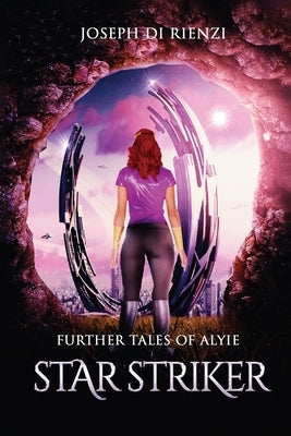 Further Tales of Alyie Starstriker by Di Rienzi, Joseph