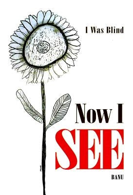 I Was Blind, Now I See by Banu