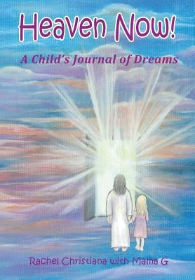 Heaven Now! by Rachel Christiana
