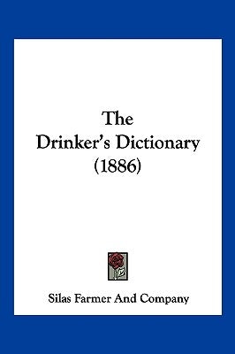 The Drinker's Dictionary (1886) by Silas Farmer and Company