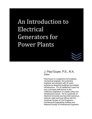 An Introduction to Electrical Generators for Power Plants by Guyer, J. Paul