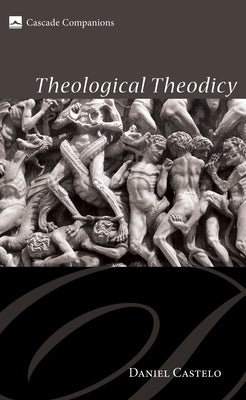 Theological Theodicy by Castelo, Daniel