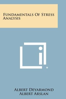 Fundamentals of Stress Analysis by Deyarmond, Albert