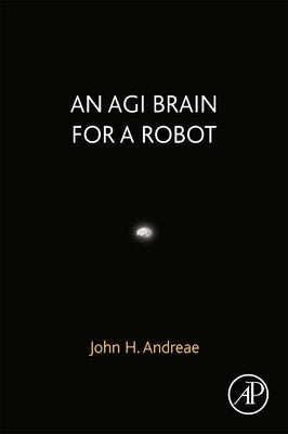 An Agi Brain for a Robot by Andreae, John H.