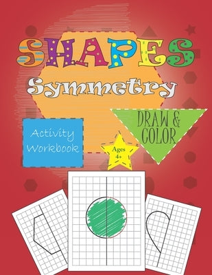 shapes symmetry activity workbook: draw & color for ages 4+ by Kiddo, My Smart