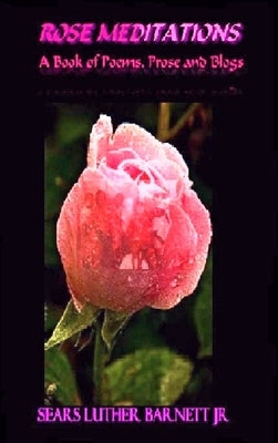 Rose Meditations by Barnett, Sears L., Jr.