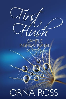 First Flush: Sample Inspirational Poetry by Ross, Orna