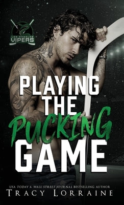 Playing the Pucking Game: A Forbidden Brother's Best Friend Ice Hockey Romance by Lorraine, Tracy