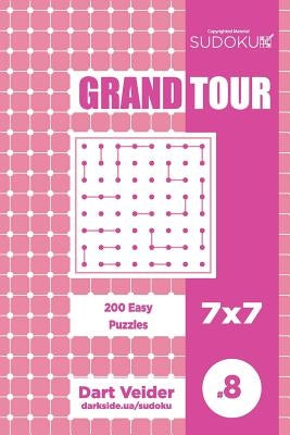Sudoku Grand Tour - 200 Easy Puzzles 7x7 (Volume 8) by Veider, Dart
