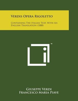 Verdis Opera Rigoletto: Containing the Italian Text, with an English Translation (1888) by Verdi, Giuseppe