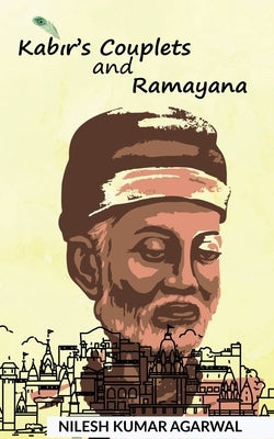 Kabir's Couplets and Ramayana by Agarwal, Nilesh