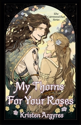 My Thorns For Your Roses by Argyres, Kristen