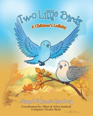 Two Little Birds: A Children's Lullaby by Sandoval, Maria del Carmen