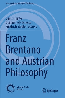 Franz Brentano and Austrian Philosophy by Fisette, Denis