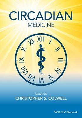 Circadian Medicine by Colwell, Christopher S.