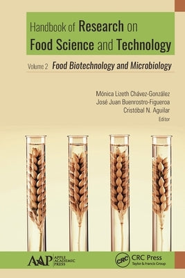 Handbook of Research on Food Science and Technology: Volume 2: Food Biotechnology and Microbiology by Chavez-Gonzalez, Monica Lizeth