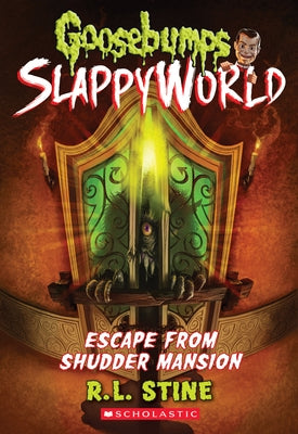 Escape from Shudder Mansion (Goosebumps Slappyworld #5): Volume 5 by Stine, R. L.
