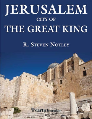 Jerusalem - City of the Great King: City of the Great King by Notley, R. Steven