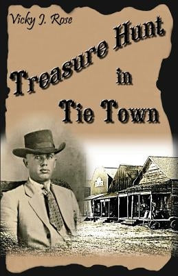 Treasure Hunt in Tie Town: Vicky J. Rose by Rose, Vicky J.