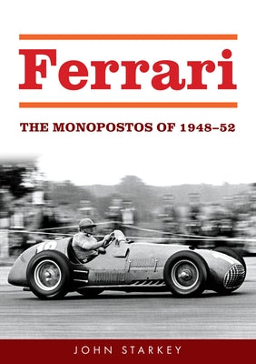 Ferrari: The Monopostos of 1948-52 by Starkey, John