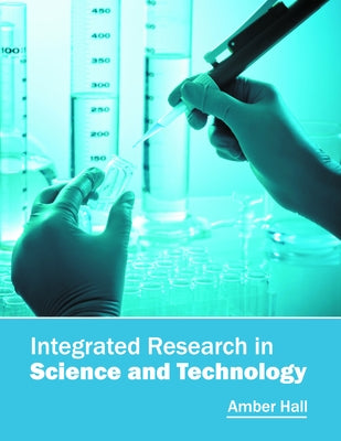 Integrated Research in Science and Technology by Hall, Amber