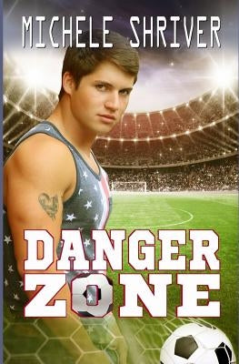 Danger Zone by Shriver, Michele