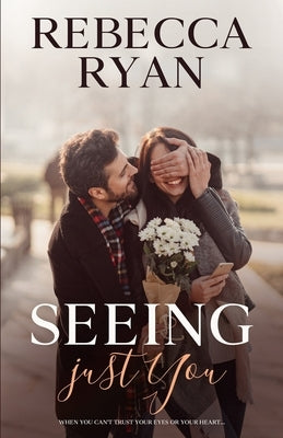 Seeing Just You by Ryan, Rebecca