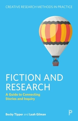 Fiction and Research: A Guide to Connecting Stories and Inquiry by Tipper, Becky