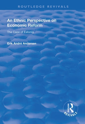An Ethnic Perspective on Economic Reform: Case of Estonia by Andersen, Erik Andre