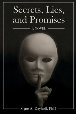 Secrets, Lies, and Promises by Dayhoff, Signe A.