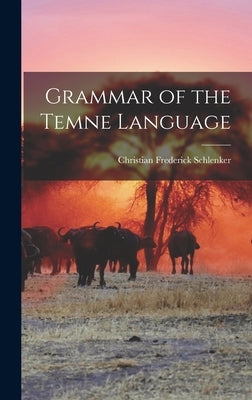 Grammar of the Temne Language by Schlenker, Christian Frederick