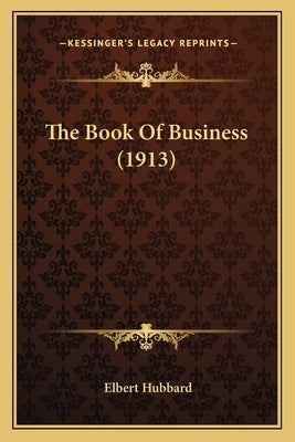 The Book Of Business (1913) by Hubbard, Elbert