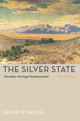 The Silver State: Nevada's Heritage Reinterpreted by Hulse, James W.