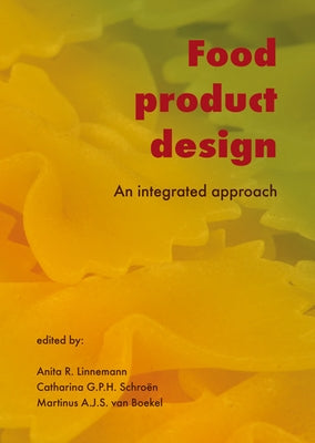 Food Product Design: An Integrated Approach by Linnemann, Anita R.