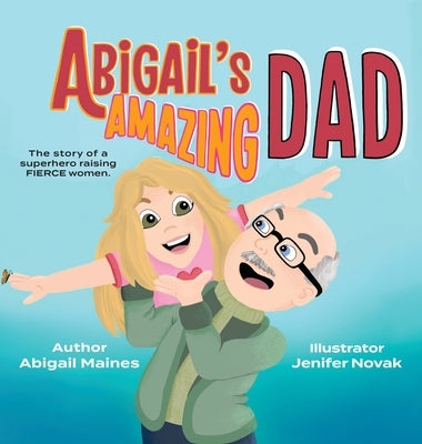 Abigail's Amazing Dad by Maines, Abigail