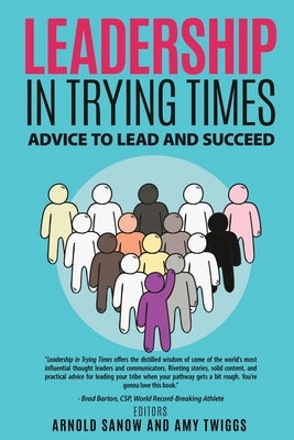 Leadership in Trying Times: Advice to Lead and Succeed by Twiggs, Amy