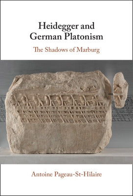 Heidegger and German Platonism by Pageau-St Hilaire, Antoine