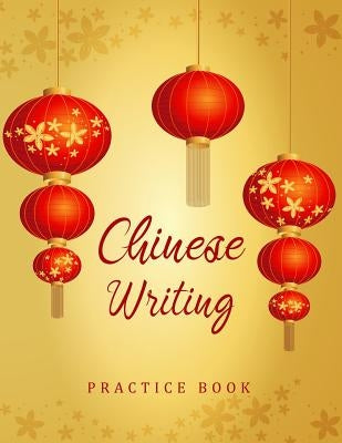 Chinese Writing Practice Book: Writing Skill Workbook X-Style Study Teach Learning Education Chinese Language Writing Notebook 120 Pages Size 8.5x11 by Creations, Michelia