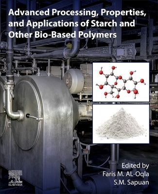 Advanced Processing, Properties, and Applications of Starch and Other Bio-Based Polymers by Al-Oqla, Faris M.