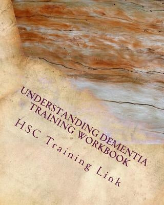 Understanding Dementia: Health and Social Care Training Workbook by Rogers, Susan P.