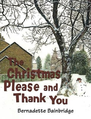 The Christmas Please and Thank You by Bainbridge, Bernadette