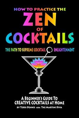 How to Practice The ZEN of COCKTAILS: A Beginner's Guide to Creative Cocktails at Home by Diva, The Martini