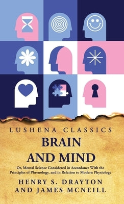 Brain and Mind by Henry S Drayton and James McNeill
