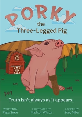 Porky the Three-Legged Pig by Miller, Steve