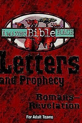 Amazing Bible Race - For Adult Teams (Romans-Revelation): Letters and Prophecy (Romans-Revelation) by Kelley, Matt