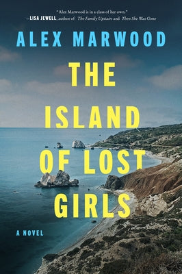The Island of Lost Girls by Marwood, Alex