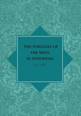 The Struggle of the Shi'is in Indonesia by Zulkifli